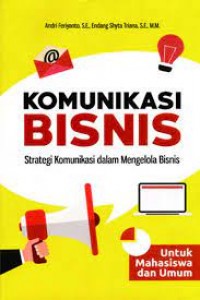 Image of Komunikasi bisnis : strategi komunikasi dalam mengelola bisnis