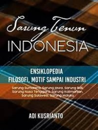 Image of Sarung tenun Indonesia : filosofi, motif sampai industri