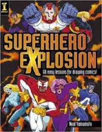 Image of Superhero explosion : 60 easy lessons for drawing comics!