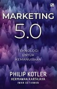 Image of Marketing 5.0 : teknologi untuk kemanusiaan