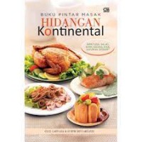 Buku pintar masak hidangan kontinental : appetizer, salad, ayam, daging, ikan, sayuran, dessert