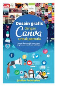 Desain grafis dengan canva untuk pemula : bacaan ringan untuk orang awam yang tak bisa mendesain sedikitpun