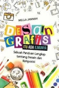 Desain grafis itu ada ilmunya : sebuah panduan lengkap tentang desain dan komposisi