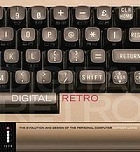 Digital retro : the evolution and design of the personal computer