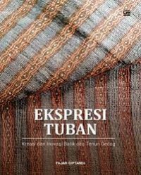 Ekspresi tuban : kreasi inovasi batik dan Tenun Gedog