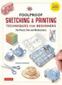 Foolproof sketching & painting techniques for beginners : for pencil, pen, and watercolors