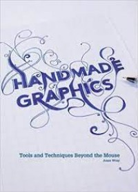 Handmade graphics : tools and tehcniques beyond the mouse