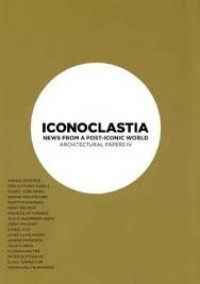 Iconoclastia : news from a post-iconic world