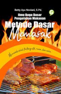 Ilmu boga dasar pengolahan makanan : metode dasar memasak