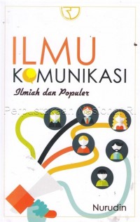 Ilmu komunikasi : ilmiah dan populer