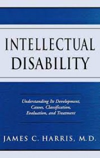 Intellectual disability : understanding its development, causes, classification, evaluation, and treatment