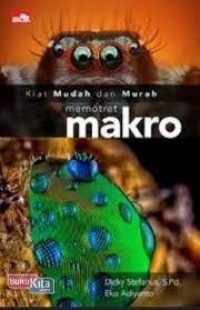 Kiat mudah dan murah memotret makro