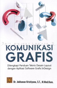 Komunikasi grafis : dilengkapi panduan teknis desain layout dengan aplikasi software grafis InDesign