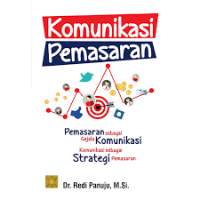 Komunikasi pemasaran : pemasaran sebagai gejala komunikasi, komunikasi sebagai strategi pemasaran