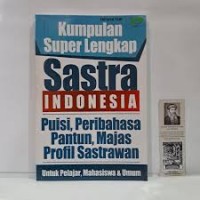 Kumpulan super lengkap Sastra Indonesia : puisi, peribahasa, pantun, majas profil Sastrawan