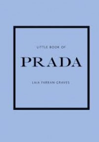 LIttle book of Prada : the story of the iconic fashion house