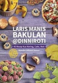 Laris manis bakulan @dinniroti : 45 resep kue kering, cake, roti