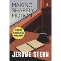 Making shapely fiction : pedoman menulis fiksi yang indah