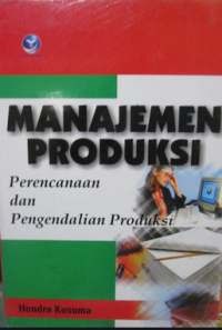 Image of Manajemen produksi : perencanaan dan pengendalian produksi