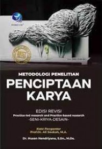 Metodologi penelitian penciptaan karya : practice-led research and practice-based research : seni kriya desain