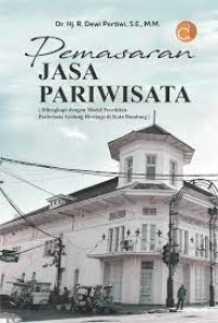 Pemasaran jasa pariwisata : dilengkapi dengan model peneltian pariwisata gedung heritage di Bandung Raya