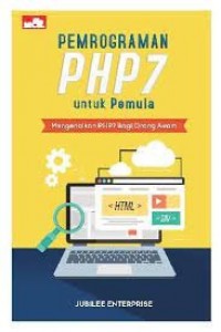 Pemrograman PHP 7 untuk pemula : mengenalkan PHP7 bagi orang awam