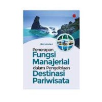 Penerapan fungsi manajerial dalam pengelolaan destinasi pariwisata