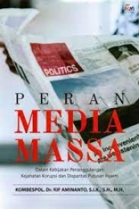 Peran media massa : dalam kebijakan penanggulangan kejahatan korupsi dan disparitas putusan hakim