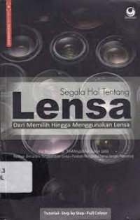 Segala hal tentang lensa : dari memilih hingga menggunakan lensa