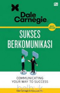 Sukses berkomunikasi : communicating your way to success