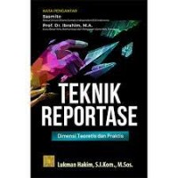 Teknik reportase : dimensi teoretis dan praktis