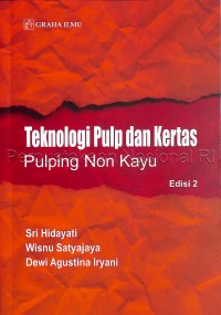 Teknologi pulp dan kertas : pulping non kayu