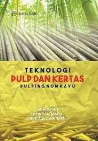 Teknologi pulp dan kertas : pulping non kayu