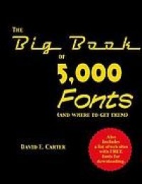 The big book of 5,000 fonts : (and where to get them)