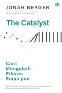 The catalyst : cara mengubah pikiran siapa pun