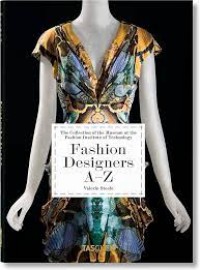 The collection of the Museum at the fashion institute of technology : fashion designers A - Z