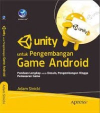 Unity untuk pengembangan game android : sebuah panduan lengkap untuk desain, pengembangan hingga pemasaran game