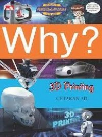 Why? 3D printing = cetakan 3D