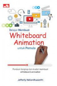 Belajar membuat whiteboard animation untuk pemula : panduan lengkap dan mudah membuat whiteboard animation