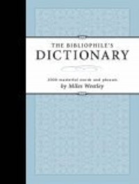 The Bibliophile's Dictionary 2,054 Masterul Words and Phrases