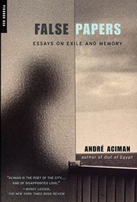 False Papers Essays On Exile And Memory