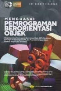 Menguasai pemrograman berorientasi objek : mengintegrasikan Pemrograman Berorientasi Objek (OOP), pemodelan rancangan dengan diagram UML, dan pengimplementasian dalam database dengan Java dan MySQL