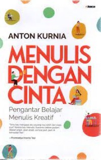 Menulis dengan cinta : pengantar belajar menulis kreatif