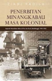 Penerbitan minangkabau masa kolonial : sejarah penerbitan buku di Fort de Kock (Bukittinggi) 1901 - 1942