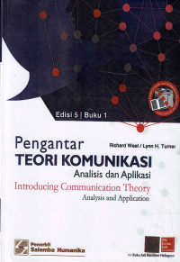 Pengantar teori komunikasi : analisis dan aplikasi = Introducing communication theory : analysis and application