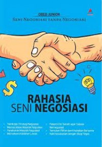 Rahasia seni negoisasi : seni negoisasi tanpa negoisasi