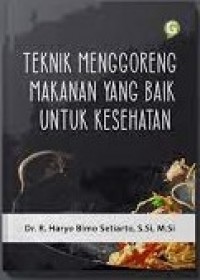 Teknik menggoreng makanan yang baik untuk kesehatan